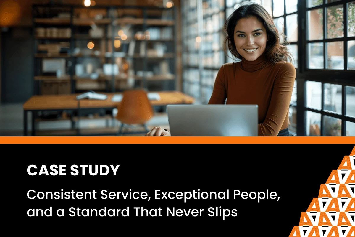 Consistent Service, Exceptional People, and a Standard That Never Slips